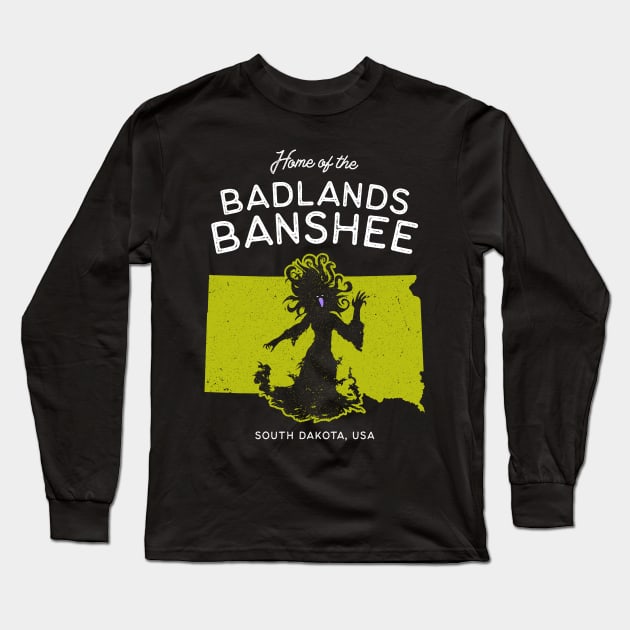 Home of the Badlands Banshee - South Dakota, USA Ghost Legend Long Sleeve T-Shirt by Strangeology